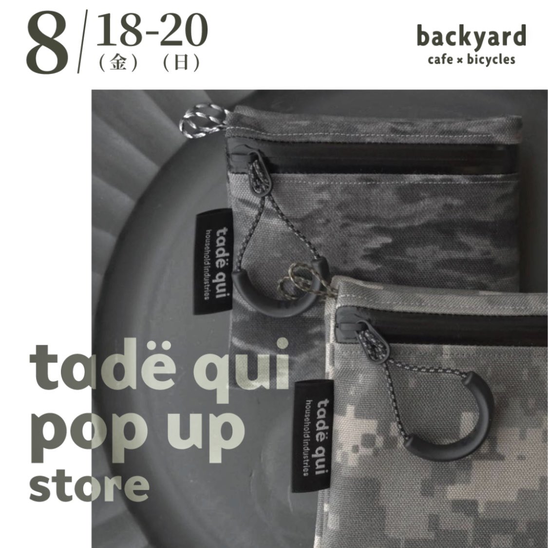 8/18-20】tade qui/タデクイ POP UP STORE - Backyard